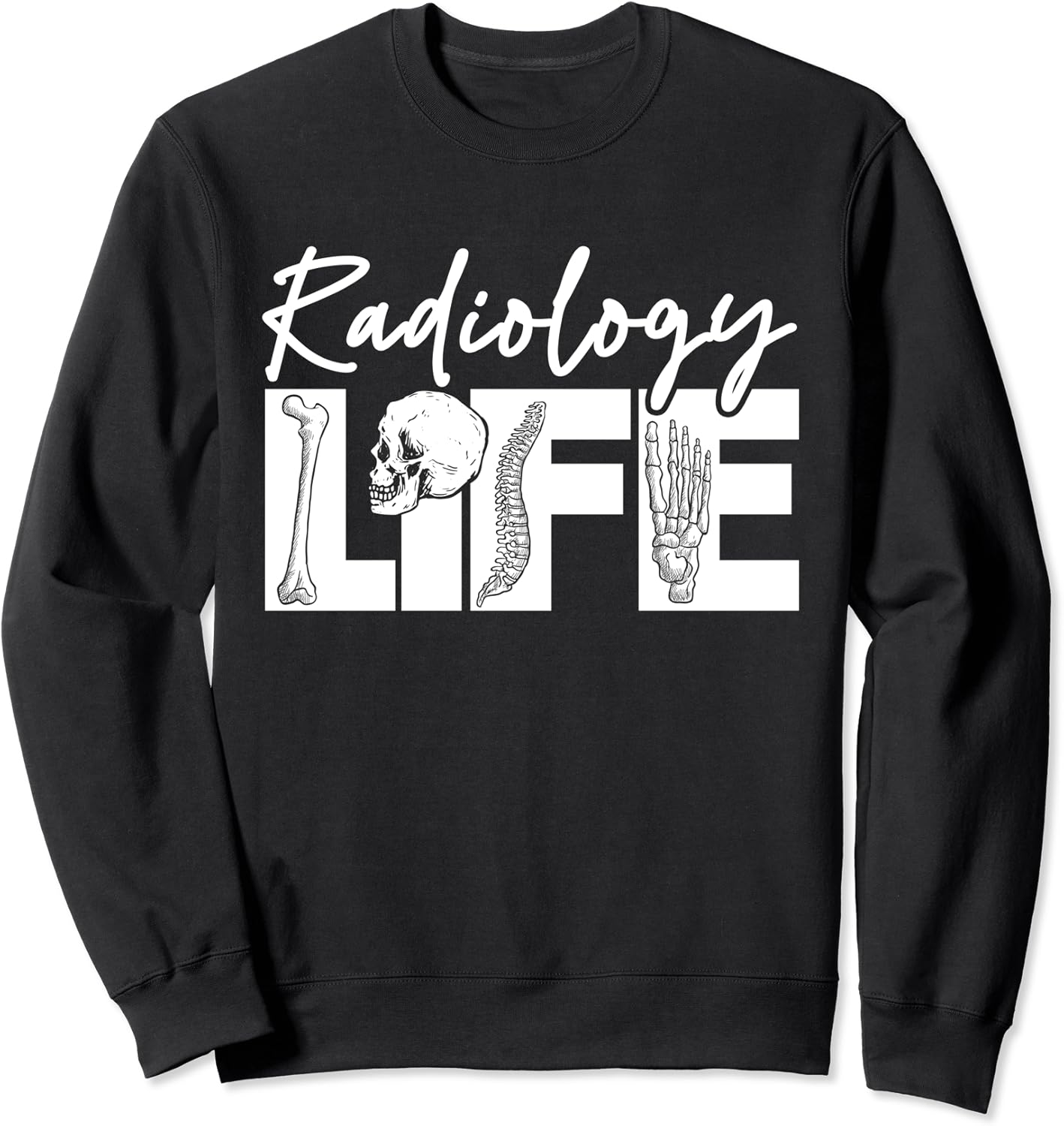 Radiology Life XRay Technician Radiologist Xray Sweatshirt Clothing